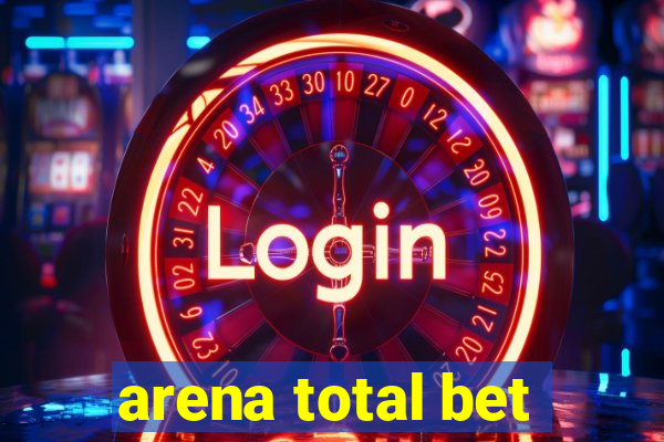 arena total bet